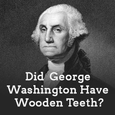 Spring dentists at Spring Creek Dentistry sheds light on the myth of George Washington and his wooden teeth.